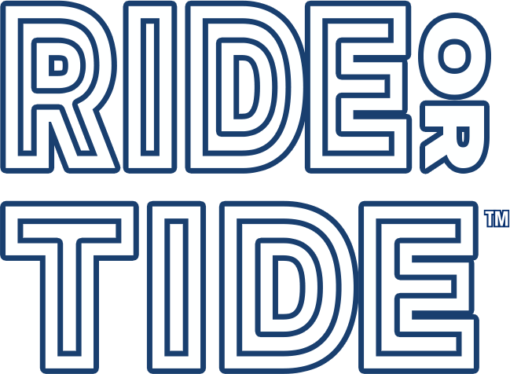 Ride or Tide™